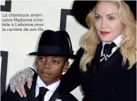  ??  ?? La chanteuse américaine Madonna s’installe à Lisbonne pour la carrière de son fils