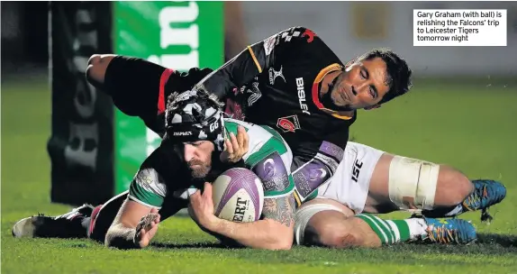  ??  ?? Gary Graham (with ball) is relishing the Falcons’ trip to Leicester Tigers tomorrow night