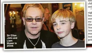  ?? ?? Sir Elton John and Liam Mower in 2006