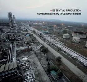  ?? ADEEL HALIM/ GETTY IMAGES ?? ESSENTIAL PRODUCTION Numaligarh refinery in Golaghat district