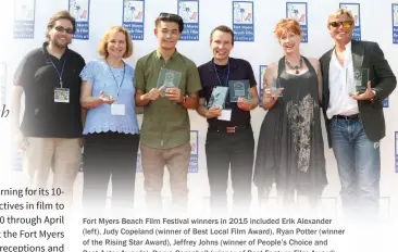  ??  ?? Fort Myers Beach Film Festival winners in 2015 included Erik Alexander (left), Judy Copeland (winner of Best Local Film Award), Ryan Potter (winner of the Rising Star Award), Jeffrey Johns (winner of People’s Choice and Best Actor Awards), Darva...