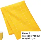  ??  ?? Linge à vaisselle Yellow Graphico, en coton, 7,95 $, Crate and Barrel