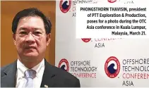  ??  ?? PHONGSTHOR­N THAVISIN, president of PTT Exploratio­n &amp; Production, poses for a photo during the OTC Asia conference in Kuala Lumpur, Malaysia, March 21.
