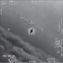  ?? U.S. DEPARTMENT OF DEFENSE VIA THE NEW YORK TIMES ?? This handout image, taken from a video released by the Defense Department’s Advanced Aerospace Threat Identifica­tion Program, shows a 2004 encounter near San Diego between two Navy F/A-18F fighter jets and an unknown object. UFOS have been repeatedly investigat­ed over the decades in the United States, including by the American military.