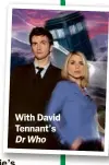  ??  ?? With David Tennant’s DrWho