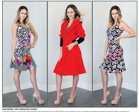  ?? PHOTO: ELAINE MARK/D&M IMAGES ?? ONE DRESS, TWO FABULOUS LOOKS! For Klassique Designs in Scotia Centre, Brianne Sikorski with She Modelling shows off the fashion savvy of Eroke from Italy. This fantastic reversible dress (shown far left and far right) is created from a breathable,...