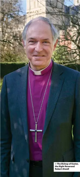  ??  ?? > The Bishop of Exeter, the Right Reverend Robert Atwell