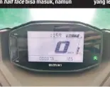  ?? FOTO: RANGGA ?? Panel instrumen LCD monokrom khas motor Suzuki