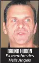  ??  ?? BRUNO HUDON Ex-membre des Hells Angels