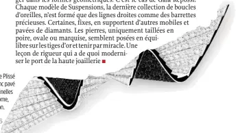  ??  ?? Manchette en or blanc, saphirs (17,95 carats) et diamants (6,25 carats) taille baguette, collection Sunny Side of Life, Piaget. Chahuté. Broche Plissé de diamants en or blanc pavé de diamants et de spinelles noires, collection 26 Vendôme, Boucheron.