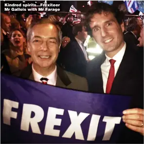  ??  ?? Kindred spirits...Frexiteer Mr Gallois with Mr Farage