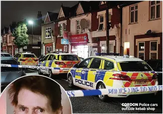  ?? ?? WOUNDED Betty Walsh
CORDON Police cars outside kebab shop