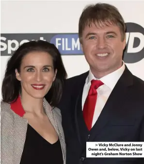  ??  ?? > Vicky McClure and Jonny Owen and, below, Vicky on last night’s Graham Norton Show