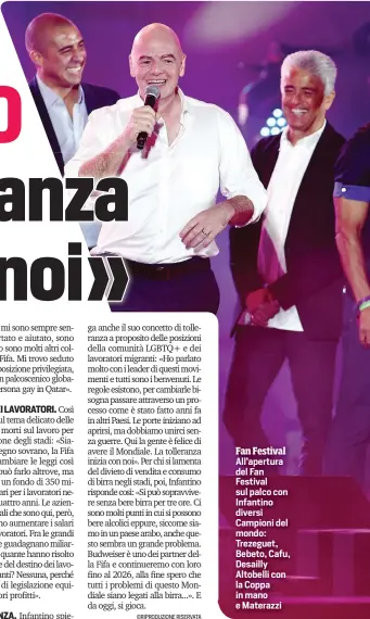  ?? ?? Fan Festival All’apertura del Fan Festival sul palco con Infantino diversi Campioni del mondo: Trezeguet, Bebeto, Cafu, Desailly Altobelli con la Coppa in mano e Materazzi