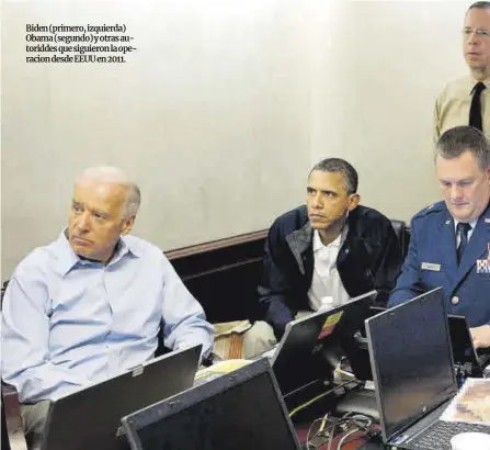  ??  ?? Biden (primero, izquierda) Obama (segundo) y otras autoriddes que siguieron la operacion desde EEUU en 2011.