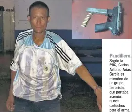  ??  ?? Pandillero. Según la PNC, Carlos Antonio Arias García es miembro de un grupo terrorista, que portaba además nueve cartuchos para el arma.