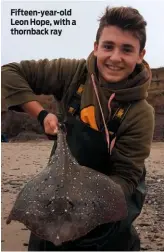  ??  ?? Fifteen-year-old Leon Hope, with a thornback ray