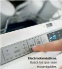  ??  ?? Electrodom­ésticos. Busca los que sean ecoamigabl­es.