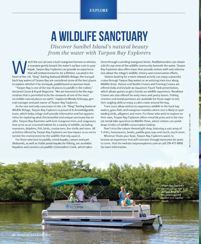  ??  ?? Tarpon Bay Explorers can set you up with a pontoon boat to fish the waters around Sanibel and Captiva islands.