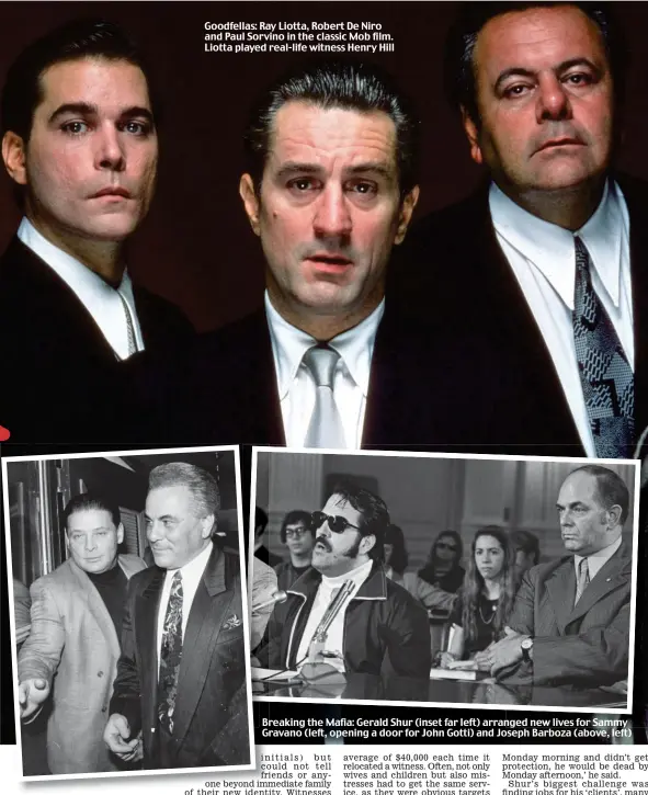  ??  ?? Goodfellas: Ray Liotta, Robert De Niro and Paul Sorvino in the classic Mob film. Liotta played real-life witness Henry Hill
Breaking the Mafia: Gerald Shur (inset far left) arranged new lives for Sammy Gravano (left, opening a door for John Gotti) and Joseph Barboza (above, left)