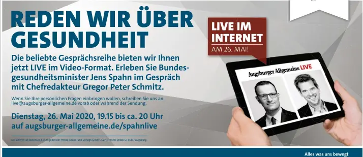  ??  ?? Wenn Sie Ihre persönlich­en Fragen einbringen wollen, schreiben Sie uns an live@augsburger-allgemeine.de vorab oder während der Sendung.
Alles was uns bewegt