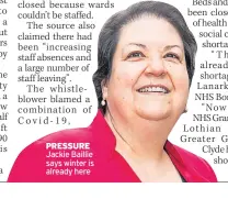  ?? ?? PRESSURE Jackie Baillie says winter is already here