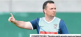  ??  ?? COMPETIÇÃO. Técnico está pronto para os jogos