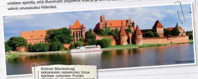  ?? ©Thomas Stegh ?? Schloss Marienburg, saksalaise­n salaseuran linna sijaitsee nykyisen Puolan alueella ja on sittemmin saanut nimen Malbork.