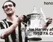 ?? ?? Joe Harvey after the 1952 FA Cup final