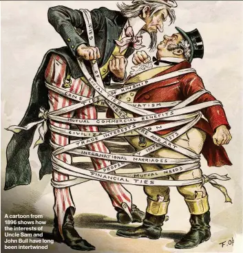  ??  ?? A cartoon from 1896 shows how the interests of Uncle Sam and John Bull have long been intertwine­d