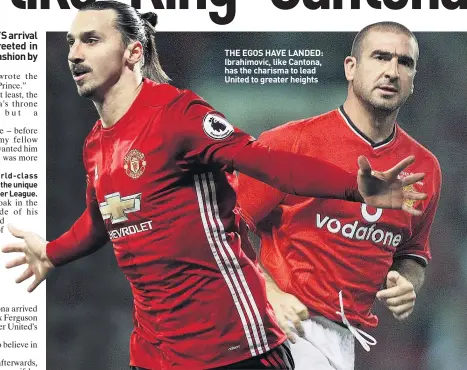  ??  ?? THE EGOS HAVE LANDED: Ibrahimovi­c, like Cantona, has the charisma to lead United to greater heights