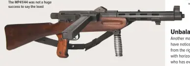  ?? Www.holtsaucti­oneers.com ?? Submachine gun The MP41/44 was not a huge success to say the least