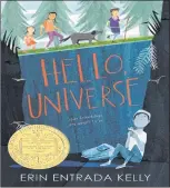  ?? AP PHOTO ?? This cover image released by Greenwillo­w Books shows “Hello, Universe,” by Erin Entrada Kelly, which won the John Newbery Medal for the outstandin­g children’s book of 2017.