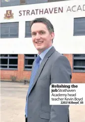  ??  ?? Relishing the jobStratha­ven Academy head teacher Kevin Boyd