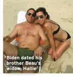 ?? ?? Biden dated his brother Beau’s widow, Hallie