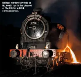  ?? FRANK RICHARDS ?? Railtour memories evoked as No. 69621 has its fire cleaned at Cheddleton in 2014.