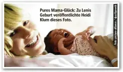  ??  ?? Pures Mama-Glück: Zu Lenis Geburt veröffentl­ichte Heidi Klum dieses Foto.