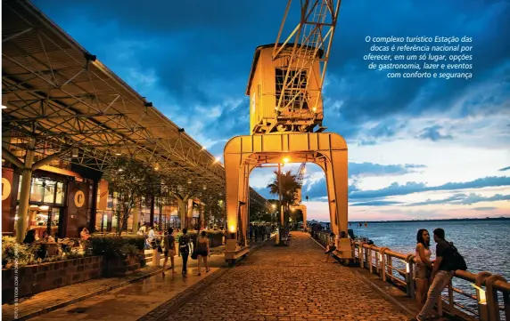  ??  ?? O complexo turístico Estação das docas é referência nacional por oferecer, em um só lugar, opções de gastronomi­a, lazer e eventos com conforto e segurança