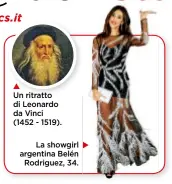  ??  ?? Un ritratto di Leonardo da Vinci (1452 - 1519). La showgirl argentina Belén Rodriguez, 34.