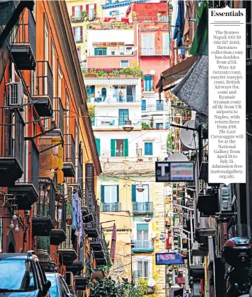  ?? ?? i Naples remains ‘the most crowded, most intense and edgiest of Italy’s mainland cities’