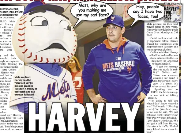  ??  ?? Mets ace Matt Harvey said he “screwed up” by missing practice Tuesday. A frenzy of confusion and bad excuses followed.