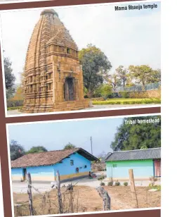  ??  ?? Tribal homestead Mama Bhanja temple