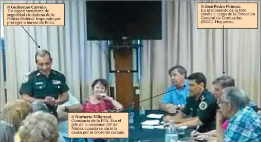  ?? 15COMUNAS.COM.AR ?? Guillermo Calviño. Ex superinten­dente de seguridad ciudadana de la Policía Federal. Imputado por proteger a barras de Boca.
Norberto Villarreal. Comisario de la PFA. Era el jefe de la seccional 35a de Núñez cuando se abrió la causa por el cobro de...