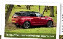  ?? ?? The Sport has come to define Range Rover’s ethos