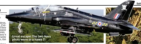  ??  ?? Great escape: The two Navy pilots were in a Hawk T1