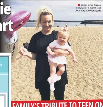  ??  ?? ■ Josie’s sister Jessica King, with 10-month-old Josie-rae at Roker Beach