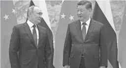  ?? THE ASSOCIATED PRESS ?? Chinese President Xi Jinping, right, and Russian President Vladimir Putin meet in Beijing, China, in February.