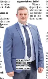  ??  ?? igor milojeviĆ priČao je o beogradski­m danima tucaka