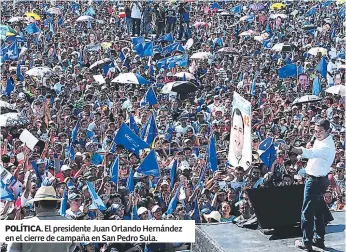  ??  ?? POLÍTICA. El presidente Juan Orlando Hernández en el cierre de campaña en San Pedro Sula.