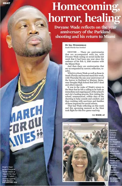  ?? JOHN MCCALL/ SUN SENTINEL FILE DR. ROSALIND OSGOOD/ COURTESY ?? Miami Heat guard Dwyane Wade wears a “March for Our Lives” T-shirt during a game. Broward County School Board member
Dr. Rosalind Osgood makes sure to get a selfie with Miami Heat legend Dwyane Wade, who made a surprise visit to Marjory Stoneman Douglas.